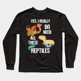 Need All These Reptiles Long Sleeve T-Shirt